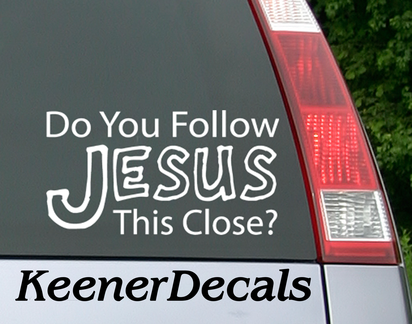 Do you follow Jesus this close funny car decal. 6.5"W x 3.5"H Funny Car Decal, Car Sticker, Car Vinyl, Bumper Sticker, Vinyl Stickers, Vinyl Sticker.