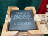 Load image into Gallery viewer, Dad&#39;s Beer Goes Here - Slate Coaster