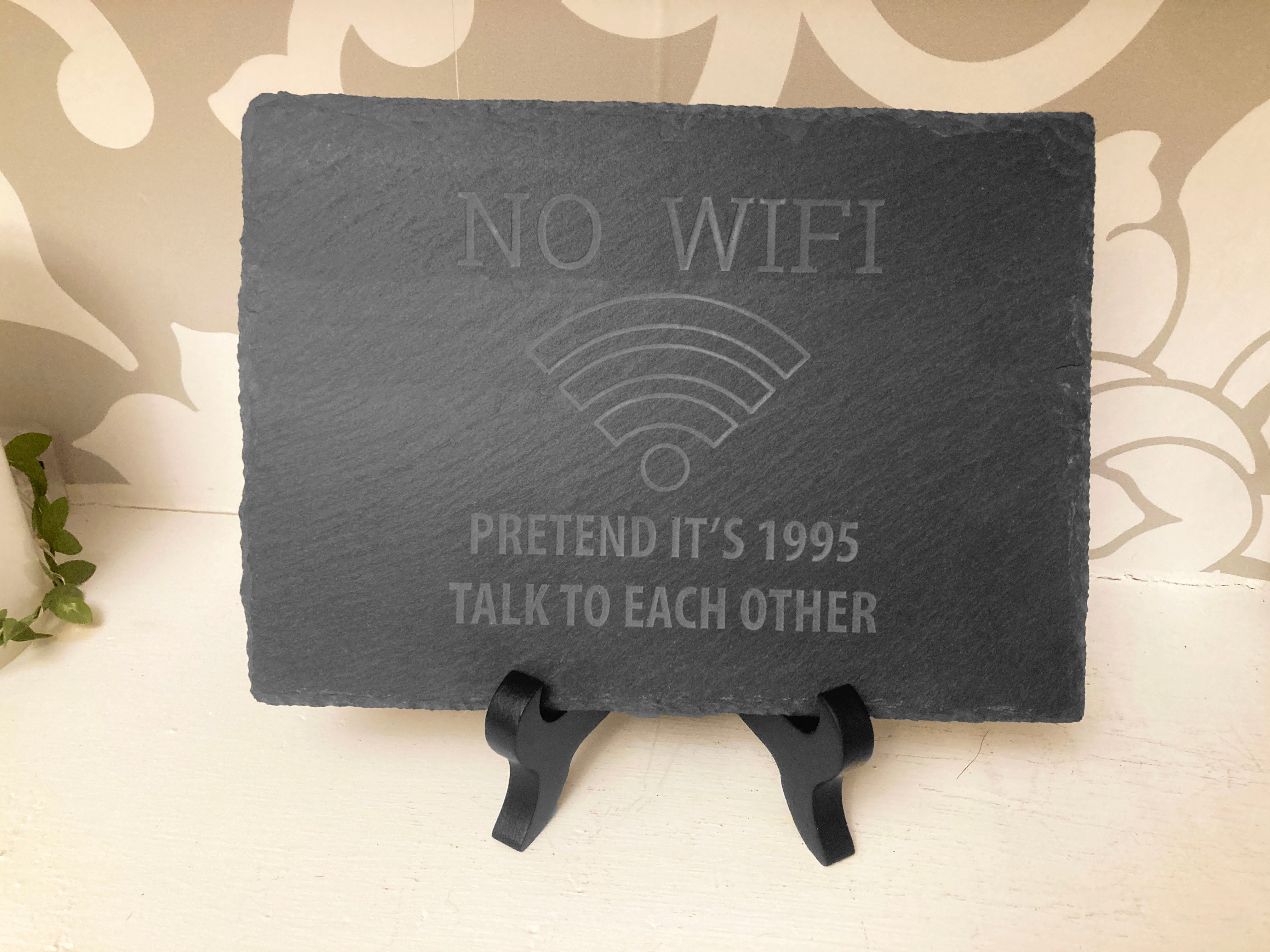No WiFi Pretend it's 1995 Talk to Each Other Slate Desk Sign - Shelf Sign with 4 inch wooden stand.