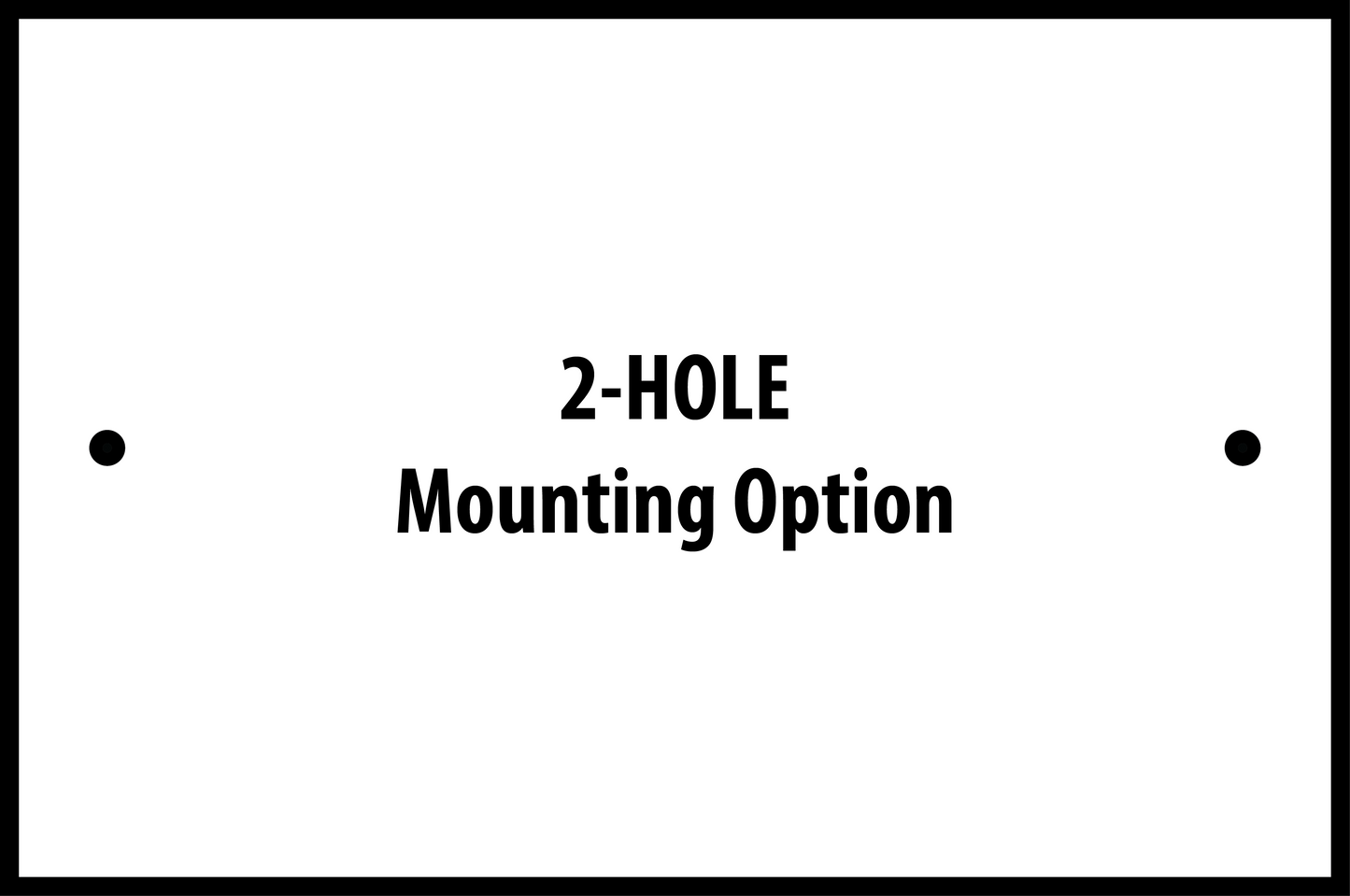 2-Hole mounting option for slate business sign.