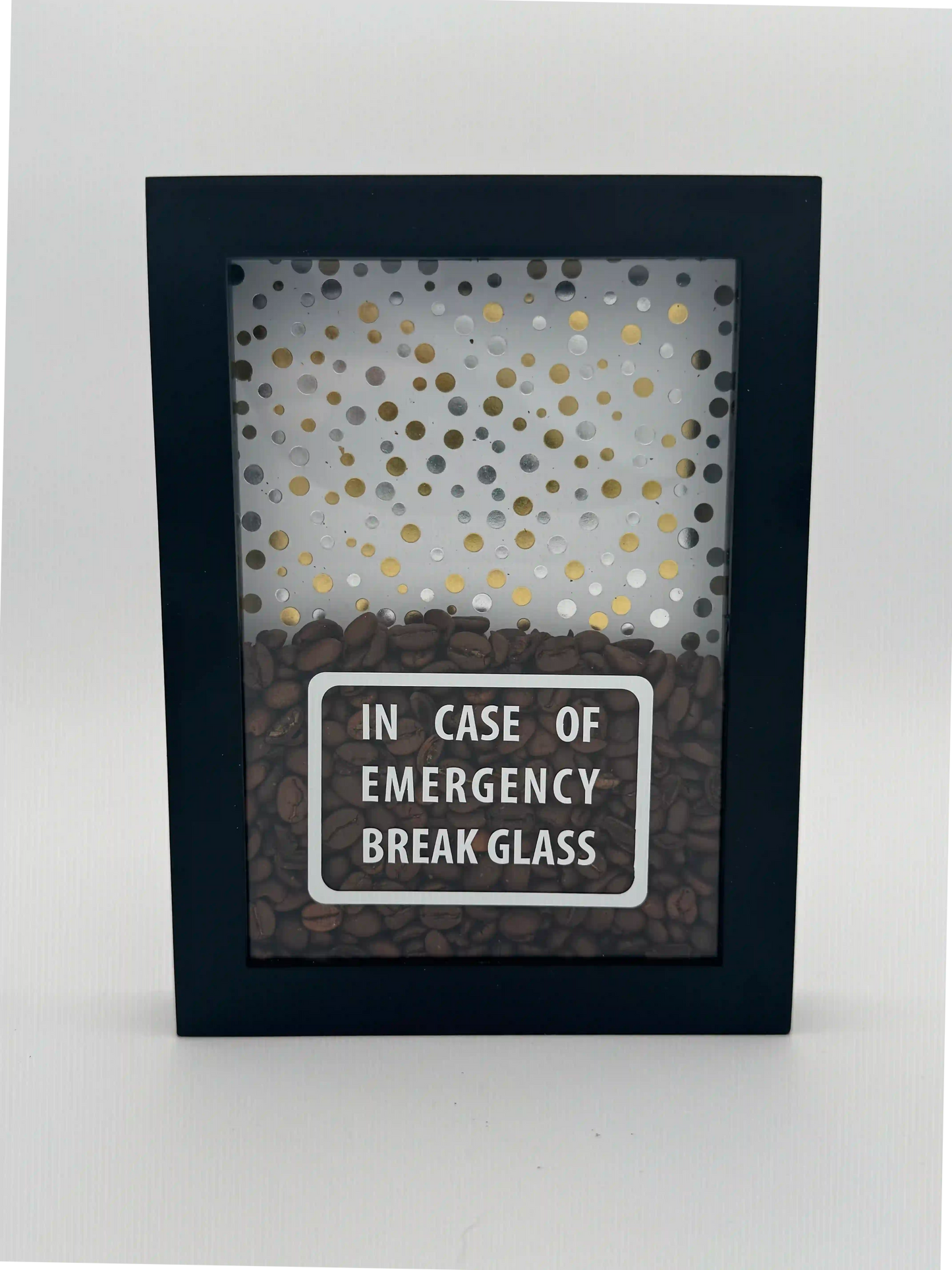 In Case of Emergency Break Glass Shadow Box Black Frame with Coffee. Silver and Gold Dots.
