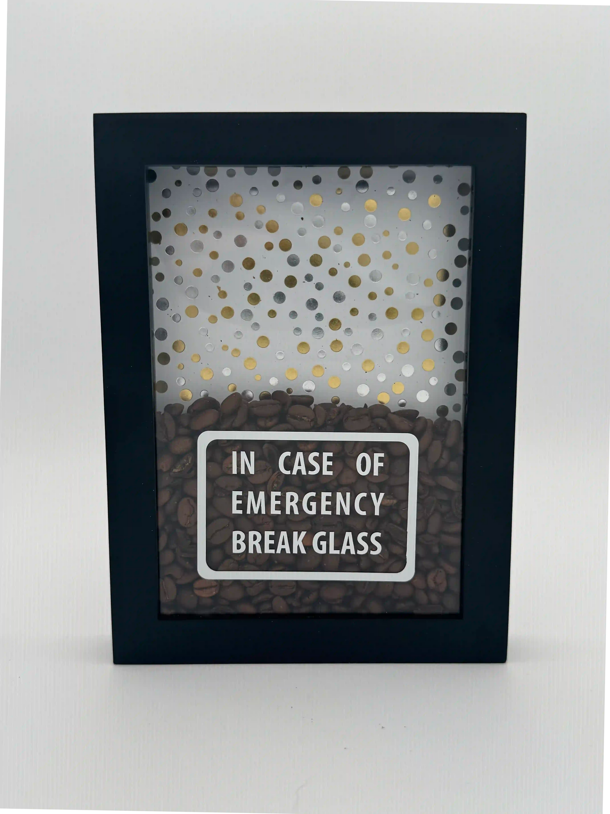 In Case of Emergency Break Glass Shadow Box Black Frame with Coffee. Silver and Gold Dots.