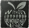 Without teachers life would have no class. This coaster 4pk is the perfect gift for that amazing teacher.