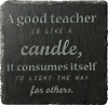 Load image into Gallery viewer, A good teacher is like a candle, it consumes itself to light the way for others. This coaster 4pk is the perfect gift for that amazing teacher.