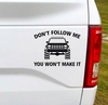Don't Follow Me You Won't Make It Vinyl Car Decal Bumper Sticker. Truth!  6
