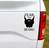 Load image into Gallery viewer, Fear the Beard funny vinyl car decal. Know someone with a cool beard? Just go ahead and add to cart. ;)  3&quot;W x 5&quot;H Funny Car Decal, Car Sticker, Car Vinyl, Bumper Sticker, Vinyl Stickers, Vinyl Sticker.