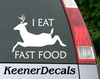 I Eat Fast Food vinyl car decal bumper sticker. Hunters do seem to eat a lot of fast food.  5