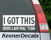 I Got This. Well, This Ain't Good funny vinyl car decal. 6.5