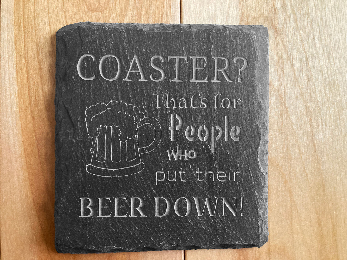 Coaster? That's for people who put their beer down! The perfect gift for that beer lover in your life. Coaster holder and gift box sold separately.