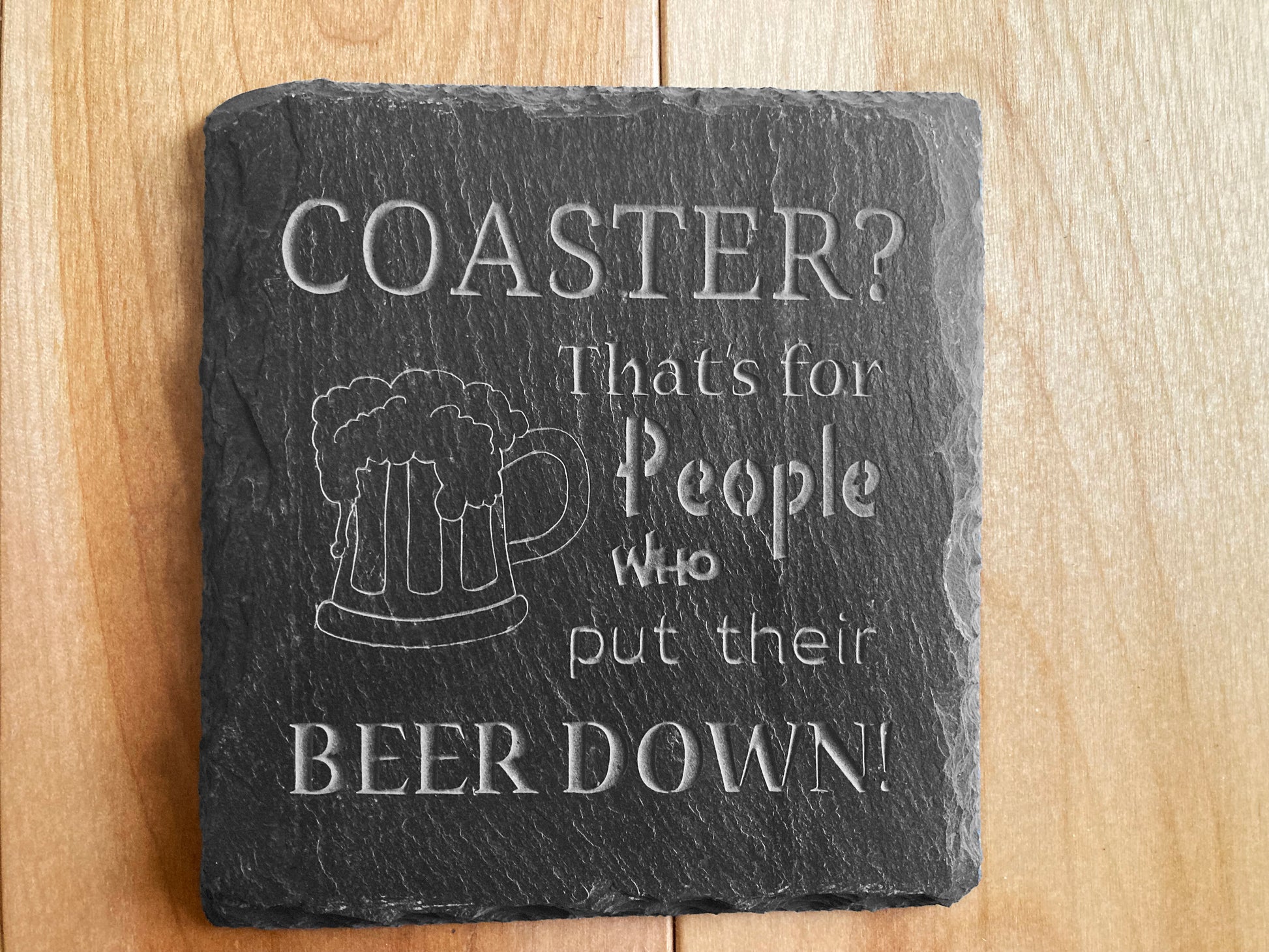 Coaster? That's for people who put their beer down! The perfect gift for that beer lover in your life. Coaster holder and gift box sold separately.