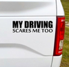 Load image into Gallery viewer, My Driving Scares Me Too Black Vinyl Car Decal Bumper Sticker.  I mean let&#39;s be honest here.  7&quot;W x 2&quot;H