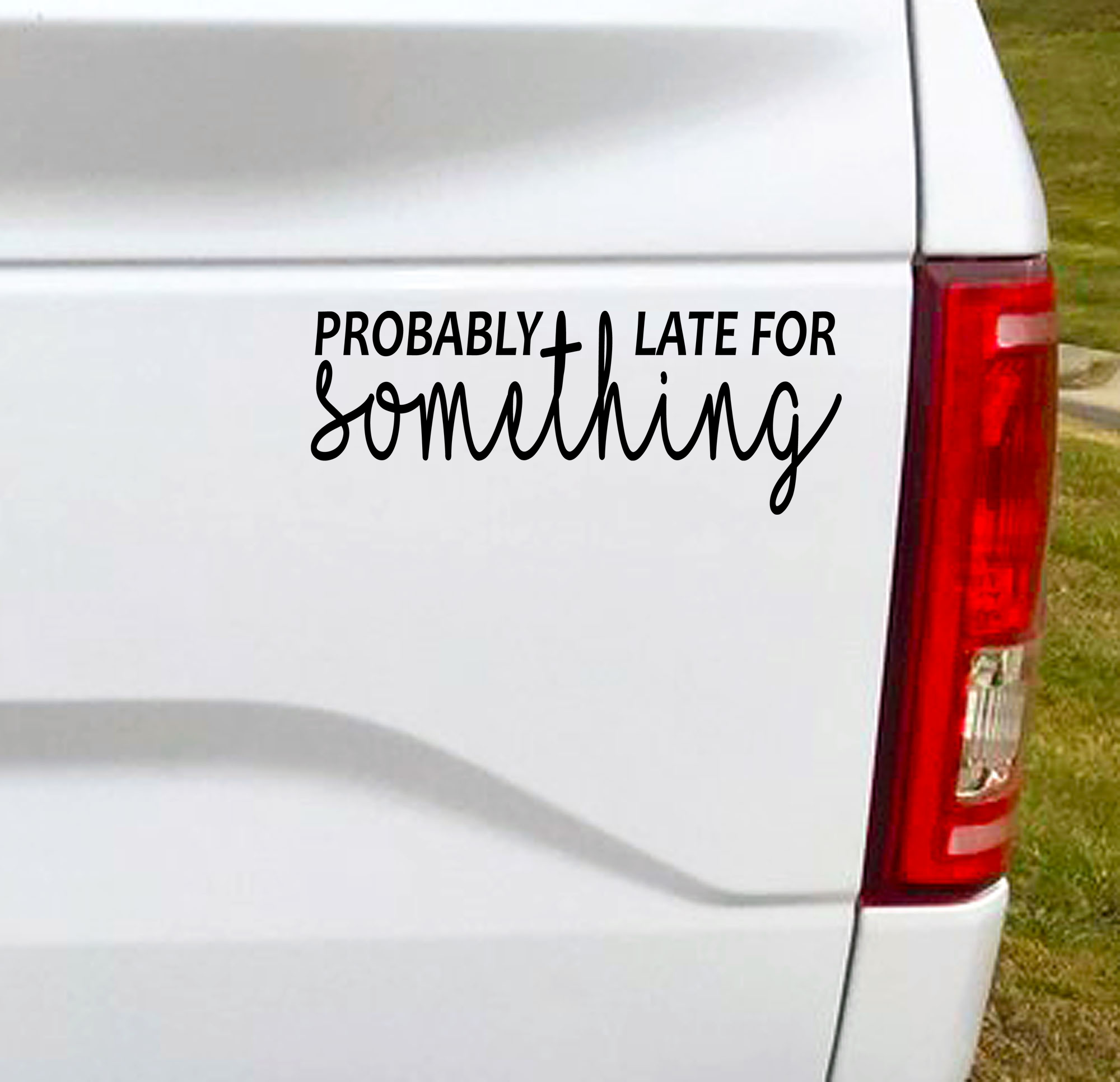 Probably Late For Something Vinyl Car Decal Bumper Sticker. Running late? Maybe! :P  6.5"W x 2.5"H Funny Car Decal, Car Sticker, Car Vinyl, Bumper Sticker, Vinyl Stickers, Vinyl Sticker.