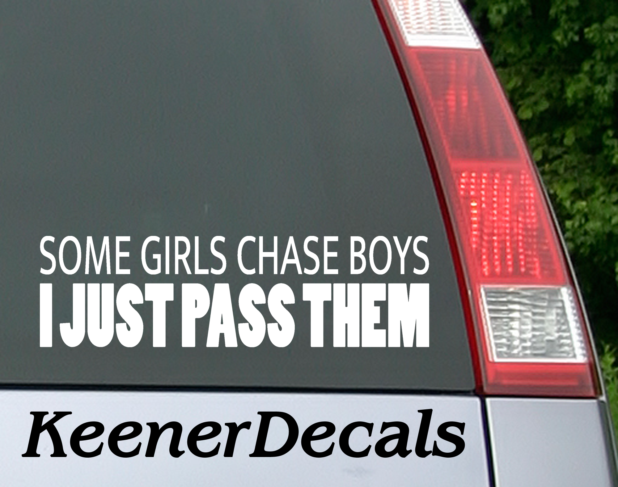 Some Girls Chase Boys I Just Pass Them White Vinyl Car Decal Bumper Sticker. 7"Wx2"H