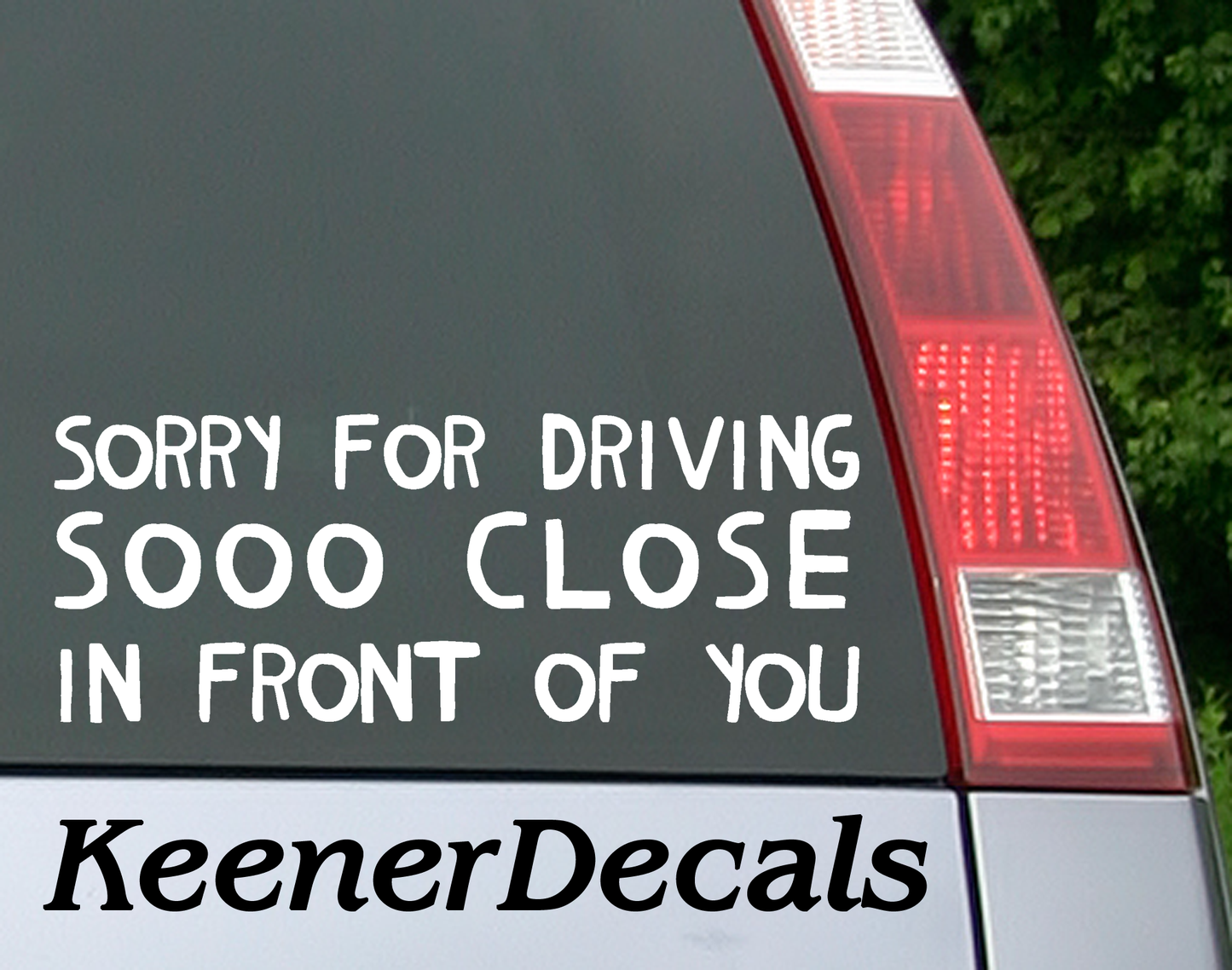 Sorry for driving so close in front of you Vinyl Car Decal Bumper Sticker. Let the drivers behind you know you don't like tailgaters with a little sarcastic humor. 6.5"W x 2.5" Car Decal, Car Sticker, Car Vinyl, Bumper Sticker, Vinyl Stickers, Vinyl Sticker.