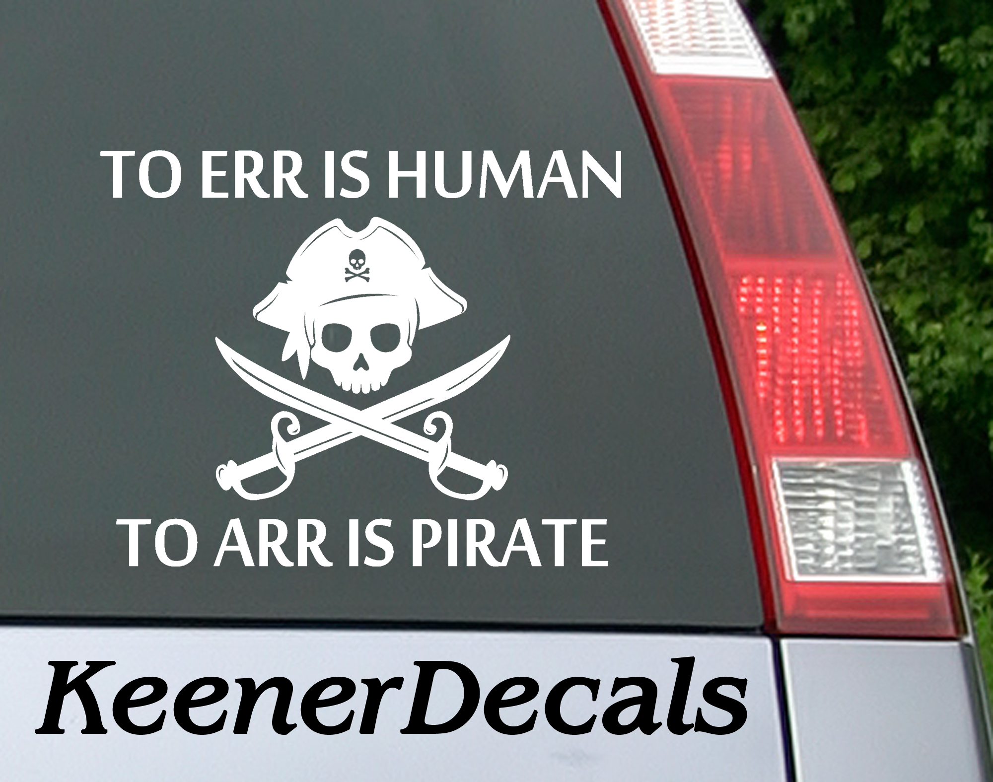To ERR Is Human To ARR Is Pirate car decal is a humorous sticker for those who like pirates!  5"W x 4"H Car Decal, Car Sticker, Car Vinyl, Bumper Sticker, Vinyl Stickers, Vinyl Sticker.
