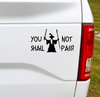 You Shall Not Pass - Vinyl Car Decal Bumper Sticker. For the movie fan that wants to be a little cheeky. This car decal will put a smile on the faces of the people behind you on the road.  6.5